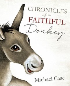Chronicles of A Faithful Donkey - Case, Michael