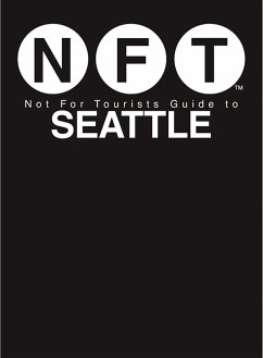 Not for Tourists Guide to Seattle - Not For Tourists