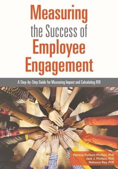 Measuring the Success of Employee Engagement: A Step-By-Step Guide for Measuring Impact and Calculating Roi - Phillips, Patricia Pulliam; Phillips, Jack J.; Ray, Rebecca