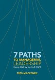7 Paths to Managerial Leadership: Doing Well by Doing It Right