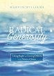 Radical Generosity: Living Right and Loving Others in the Name of Jesus