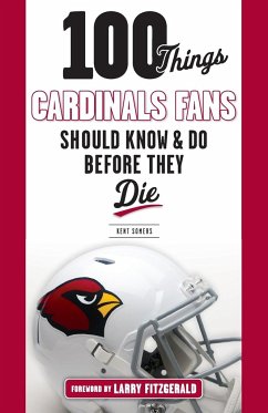 100 Things Cardinals Fans Should Know and Do Before They Die - Somers, Kent; Fitzgerald, Larry
