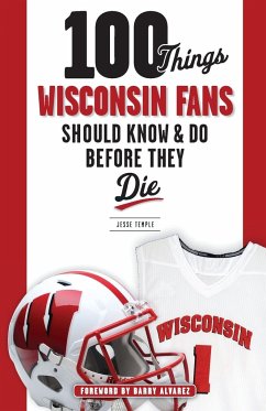 100 Things Wisconsin Fans Should Know & Do Before They Die - Temple, Jesse