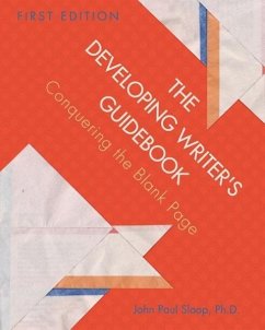 The Developing Writer's Guidebook: Conquering the Blank Page - Sloop, John Paul