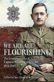 We Are All Flourishing: The Letters and Diary of Captain Walter J J Coats MC 1914-1919