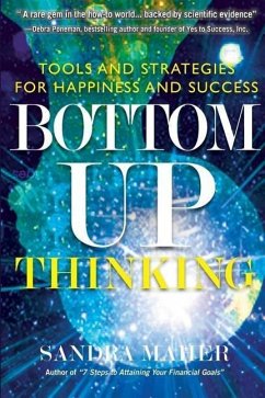 Bottom-Up Thinking: Tools and Strategies for Happiness and Success - Maher, Sandra