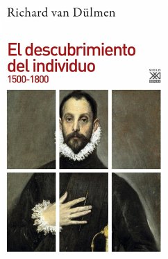 El descubrimiento del individuo, 1500-1800 - Dülmen, Richard van