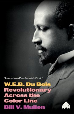 W. E. B. Du Bois: Revolutionary Across the Color Line - Mullen, Bill V.