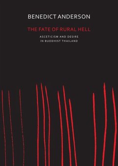 The Fate of Rural Hell: Asceticism and Desire in Buddhist Thailand - Anderson, Benedict