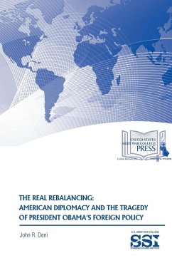 The Real Rebalancing - Deni, John R.; Institute, Strategic Studies; Army War College, U. S.