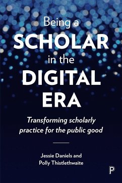 Being a scholar in the digital era - Daniels, Jessie; Thistlethwaite, Polly