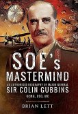 Soe's MasterMind: The Authorised Biography of Major General Sir Colin Gubbins Kcmg, Dso, MC