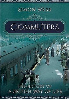 Commuters: The History of a British Way of Life - Webb, Simon