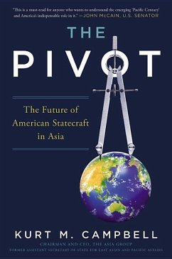 The Pivot: The Future of American Statecraft in Asia - Campbell, Kurt M.; Campbell, Kurt