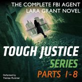 Tough Justice: The Complete FBI Agent Lara Grant Novel: Parts 1-8