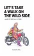 Let's Take a Walk on the Wild Side and... - Bild 1
