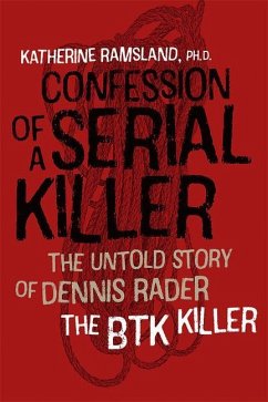 Confession of a Serial Killer - The Untold Story of Dennis Rader, the BTK Killer - Ramsland, Katherine