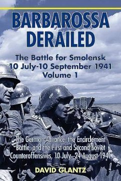 Barbarossa Derailed: The Battle for Smolensk 10 July-10 September 1941 - Glantz, David M.