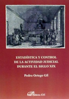 Estadística y control de la actividad judicial durante el siglo XIX - Ortego Gil, Pedro