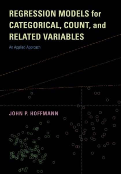 Regression Models for Categorical, Count, and Related Variables Regression Models for Categorical, Count, and Related Variables
