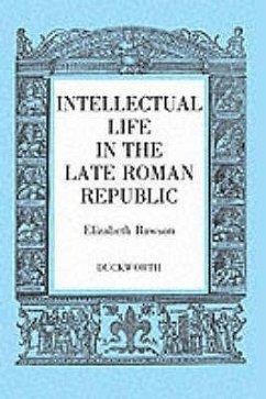 Intellectual Life in the Late Roman Republic - Rawson, Elizabeth