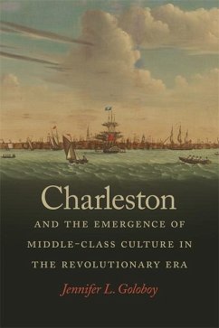 Charleston and the Emergence of Middle-Class Culture in the Revolutionary Era - Goloboy, Jennifer L