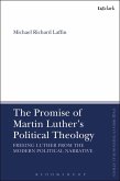 The Promise of Martin Luther's Political Theology The Promise of Martin Luther's Political Theology