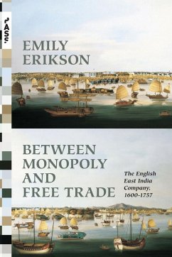 Between Monopoly and Free Trade - Erikson, Emily