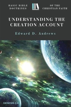 Understanding the Creation Account: Basic Bible Doctrines of the Christian Faith - Andrews, Edward D.