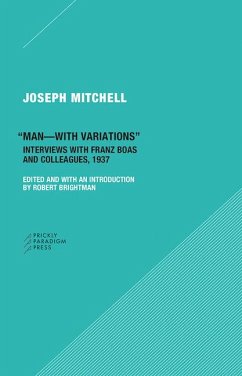 Man-With Variations: Interviews with Franz Boas and Colleagues, 1937 - Mitchell, Joseph