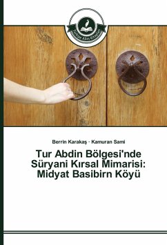 Tur Abdin Bölgesi'nde Süryani K¿rsal Mimarisi: Midyat Basibirn Köyü - Karakas, Berrin;Sami, Kamuran