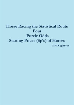 Horse Racing the Statistical Route Four Purely Odds-Starting Prices (Sp's) of Horses - Gaster, Mark