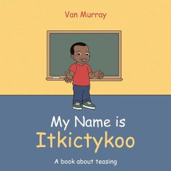 My Name Is Itkictykoo: A Book About Teasing - Murray, Van
