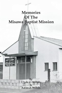 Memories of the Misawa Baptist Mission - Wilton, Clyde C.; Wilton, Aaron Z.