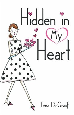 Hidden in My Heart - DeGraaf, Tena