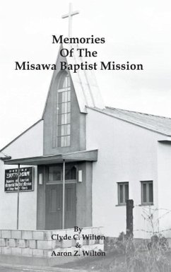 Memories of the Misawa Baptist Mission - Wilton, Clyde C.; Wilton, Aaron Z.