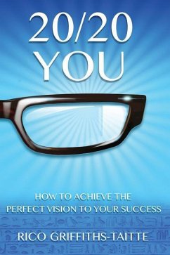 20/20 You: How to Achieve the Perfect Vision to Your Success - Griffiths-Taitte, Rico