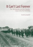 It Can't Last Forever: The 19th Battalion and the Canadian Corps in the First World War