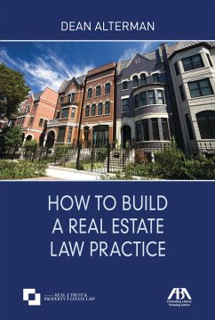 How to Build a Real Estate Law Practice - Alterman, Dean