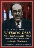 Últimos días en Collioure, 1939 : y otros estudios breves sobre Antonio Machado