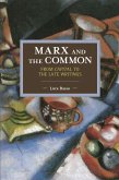 Marx and the Common: From Capital to the Late Writings