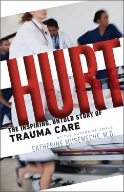 Hurt: The Inspiring, Untold Story of Trauma Care - Musemeche, Catherine