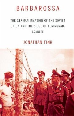 Barbarossa: The German Invasion of the Soviet Union and the Siege of Leningrad: Sonnets - Fink, Jonathan
