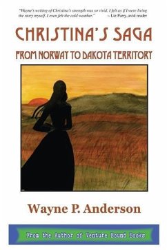 Christina's Saga: From Norway to Dakota Territory - Anderson, Wayne P.