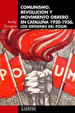 Comunismo, revolución y movimiento obrero en Catalunya, 1920-1936 : los orígenes del POUM - Durgan, Andy