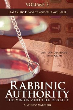 Rabbinic Authority, Volume 3: The Vision and the Reality, Beit Din Decisions in English - Halakhic Divorce and the Agunah Volume 3 - Warburg, A. Yehuda