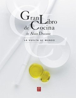 Gran libro de cocina de Alain Ducasse : la vuelta al mundo - Ducasse, Alain