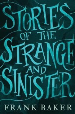 Stories of the Strange and Sinister (Valancourt 20th Century Classics) - Baker, Frank