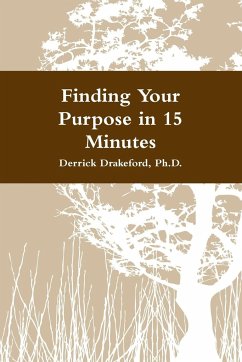Finding Your Purpose in 15 Minutes - Drakeford, Derrick