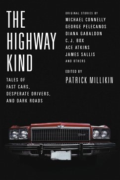 The Highway Kind: Tales of Fast Cars, Desperate Drivers, and Dark Roads - Millikin, Patrick